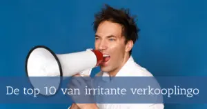 De top 10 van irritante verkooplingo