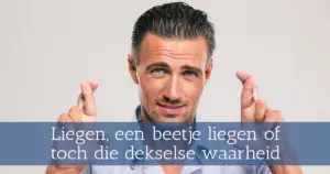 Liegen, een beetje liegen of toch die dekselse waarheid