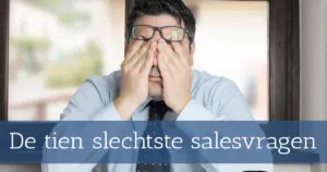 De tien slechtste salesvragen