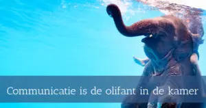 Communicatie is de olifant in de kamer