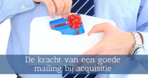De kracht van een goede mailing bij acquisitie