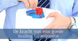 De kracht van een goede mailing bij acquisitie