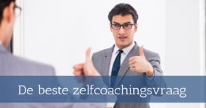 De beste zelfcoachingsvraag