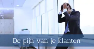 De pijn van je klanten