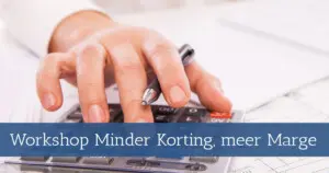 Workshop Minder korting meer marge