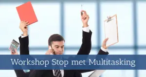 Workshop stop met multitasking